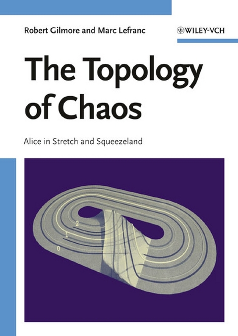 The Topology of Chaos - Robert Gilmore, Marc Lefranc