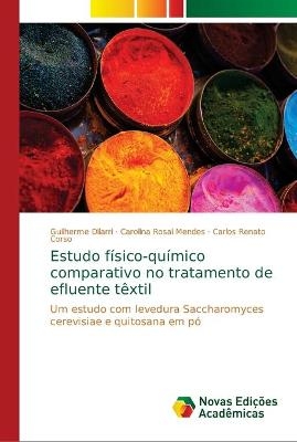 Estudo físico-químico comparativo no tratamento de efluente têxtil - Guilherme Dilarri, Carolina Rosai Mendes, Carlos Renato Corso