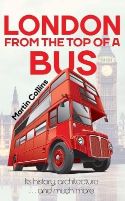 London From The Top Of A Bus - Martin Collins