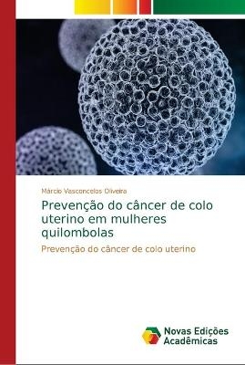 Prevenção do câncer de colo uterino em mulheres quilombolas - Márcio Vasconcelos Oliveira