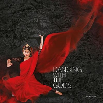 Dancing With The Gods - Monidipa Mukherjee, Sutapa Sengupta