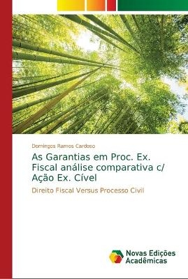 As Garantias em Proc. Ex. Fiscal análise comparativa c/ Ação Ex. Cível - Domingos Ramos Cardoso