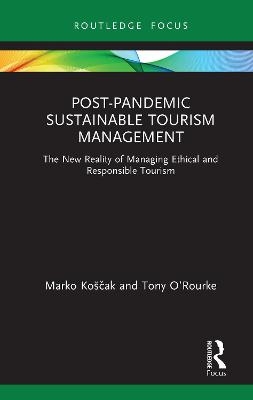 Post-Pandemic Sustainable Tourism Management - Marko Koščak, Tony O’Rourke