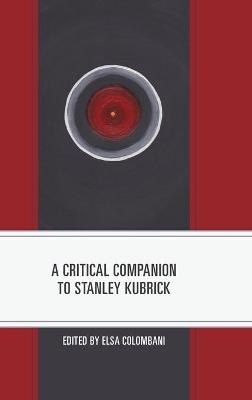 A Critical Companion to Stanley Kubrick - 