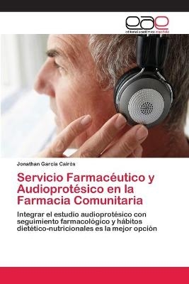 Servicio Farmacéutico y Audioprotésico en la Farmacia Comunitaria - Jonathan García Cairós