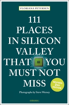 111 Places in Silicon Valley That You Must Not Miss - Floriana Petersen