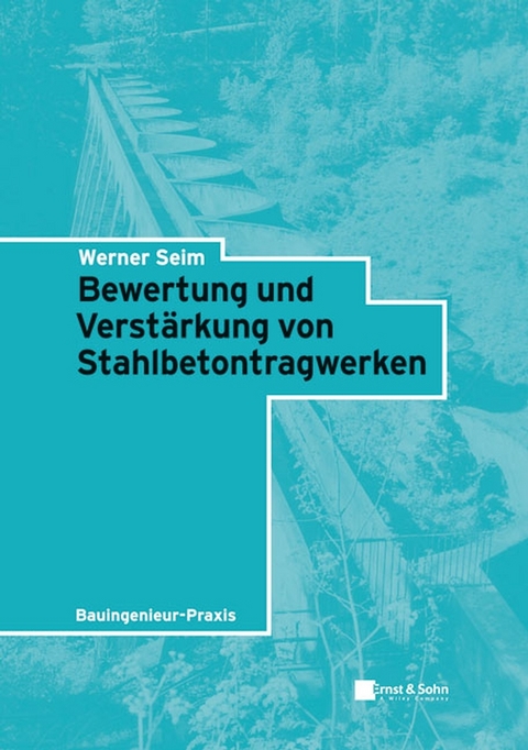 Bewertung und Verstärkung von Stahlbetontragwerken - Werner Seim