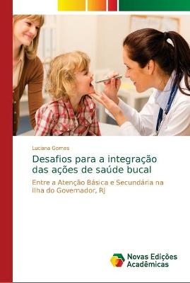 Desafios para a integração das ações de saúde bucal - Luciana Gomes