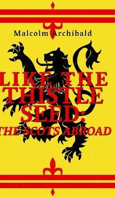 Like The Thistle Seed - Malcolm Archibald