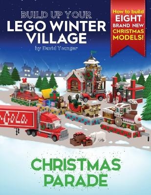 Build Up Your LEGO Winter Village - David Younger