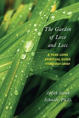 The Garden of Love and Loss - Judith Sarah Schmidt