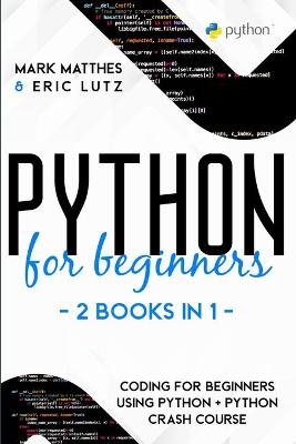 Python for Beginners - Mark Matthes, Eric Lutz