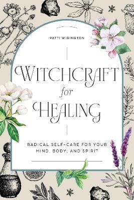 Witchcraft for Healing - Patti Wigington