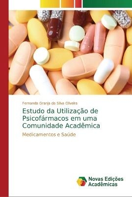 Estudo da Utilização de Psicofármacos em uma Comunidade Acadêmica - Fernanda Granja da Silva Oliveira