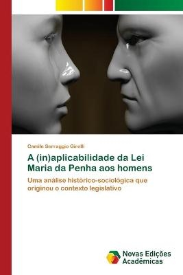 A (in)aplicabilidade da Lei Maria da Penha aos homens - Camile Serraggio Girelli