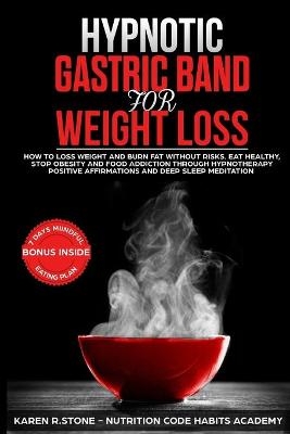 Hypnotic Gastric Band For Weight Loss - Karen R Stone, Nutrition Code Habits Academy