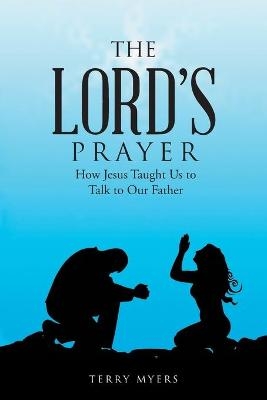 The Lord's Prayer - Terry Myers