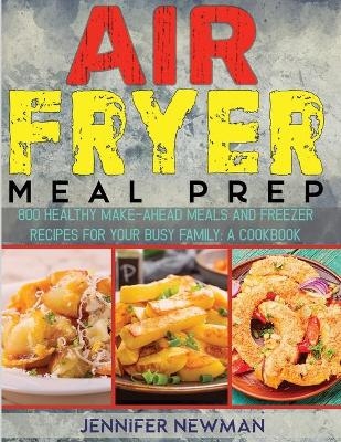 Air Fryer Meal Prep - Jennifer Newman