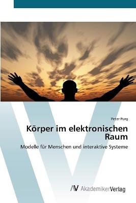 KÃ¶rper im elektronischen Raum - Peter Purg