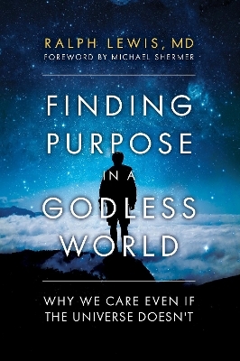 Finding Purpose in a Godless World - Ralph Lewis