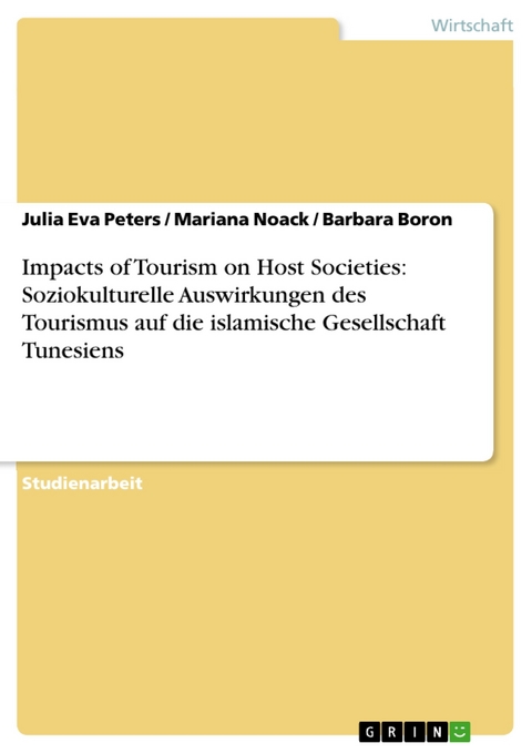 Impacts of Tourism on Host Societies: Soziokulturelle Auswirkungen des Tourismus auf die islamische Gesellschaft Tunesiens -  Julia Eva Peters,  Mariana Noack,  Barbara Boron