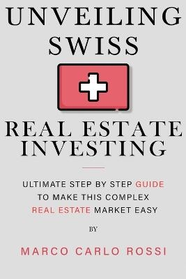 Unveiling Swiss Real Estate Investing - Marco Carlo Rossi