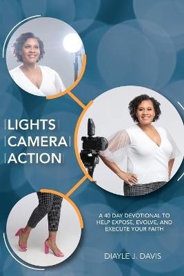 Lights, Camera, Action - Diayle J Davis