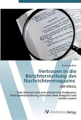 Vertrauen in die Berichterstattung des Nachrichtenmagazins - Britz, Katharina