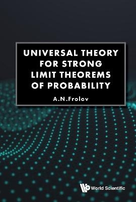 Universal Theory For Strong Limit Theorems Of Probability - Andrei N Frolov