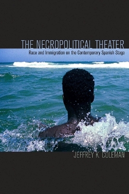 The Necropolitical Theater - Jeffrey K. Coleman