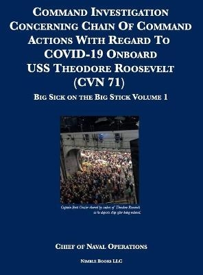 Command Investigation Concerning Chain Of Command Actions With Regard To COVID-19 Onboard USS Theodore Roosevelt (CVN 71) -  Chief of Naval Operations