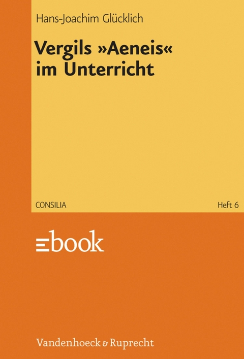 Vergils »Aeneis« im Unterricht -  Hans-Joachim Glücklich