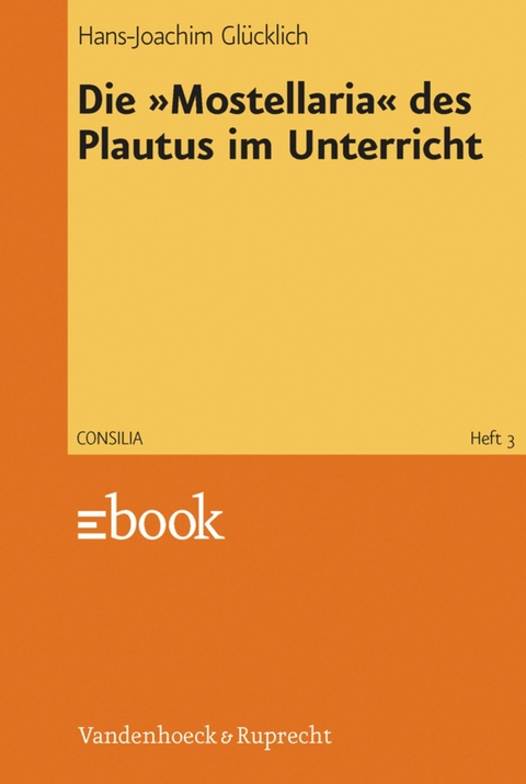 Die »Mostellaria« des Plautus im Unterricht -  Hans-Joachim Glücklich