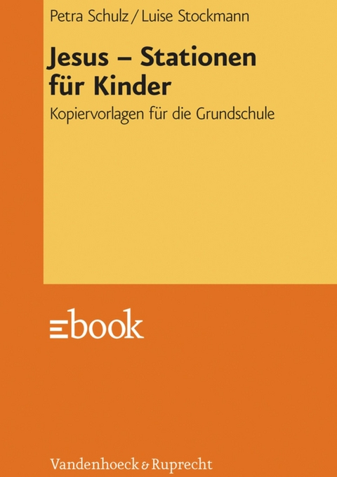 Jesus - Stationen für Kinder -  Petra Schulz,  Luise Mäbert