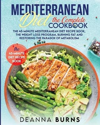 Mediterranean Diet the Complete Cookbook - Deanna Burns