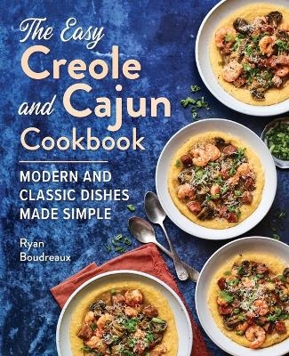 The Easy Creole and Cajun Cookbook - Ryan Boudreaux