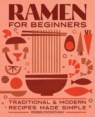 Ramen for Beginners - Robin Donovan