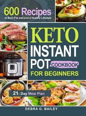 Keto Instant Pot Cookbook for Beginners - Debra G Bailey