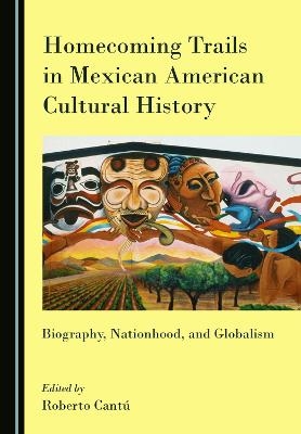 Homecoming Trails in Mexican American Cultural History - 