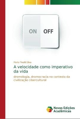 A velocidade como imperativo da vida - Mario Finotti Silva