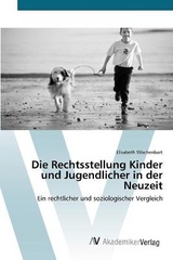 Die Rechtsstellung Kinder und Jugendlicher in der Neuzeit - Wischenbart, Elisabeth