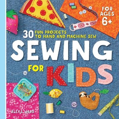 Sewing For Kids - Alexa Ward