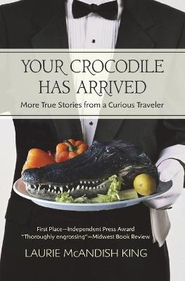 Your Crocodile has Arrived - Laurie McAndish King