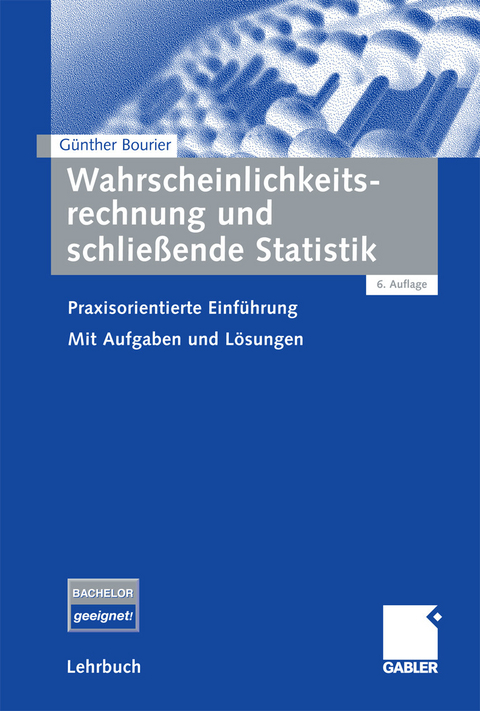 Wahrscheinlichkeitsrechnung und schließende Statistik - Günther Bourier