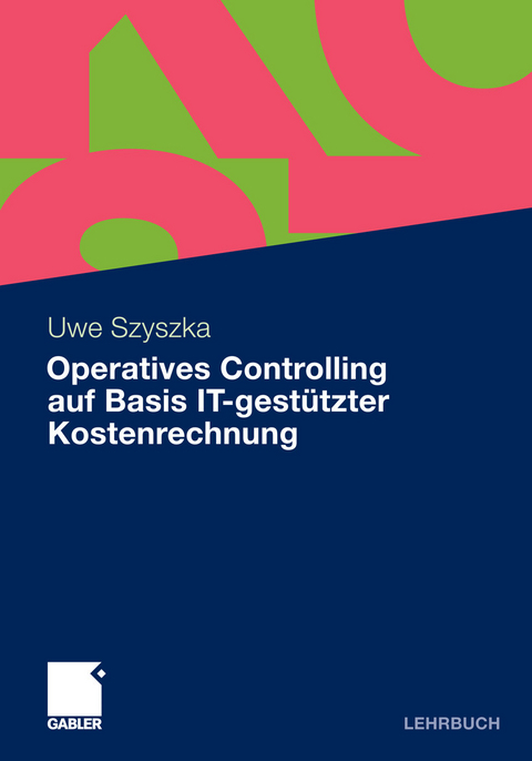 Operatives Controlling auf Basis IT-gestützter Kostenrechnung -  Uwe Szyszka