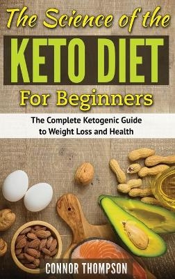 The Science of the Keto Diet for Beginners - Connor Thompson