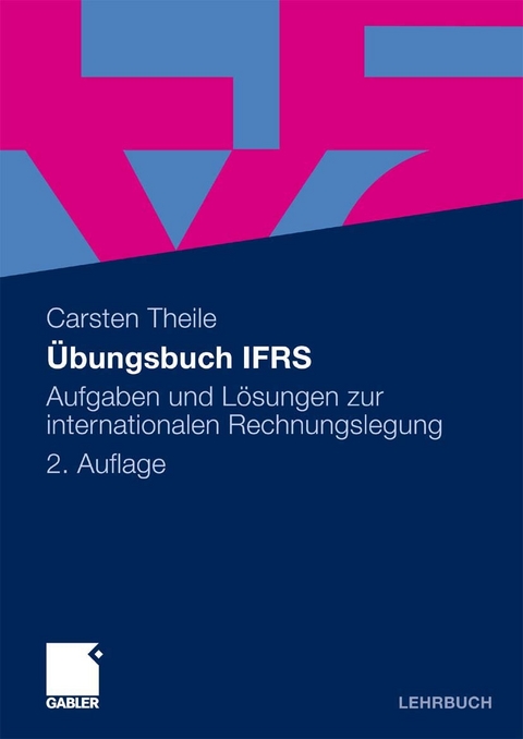 Übungsbuch IFRS -  Carsten Theile,  Kai Udo Pawelzik,  Melanie Stahnke