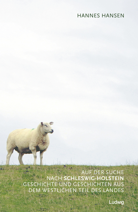 Auf der Suche nach Schleswig-Holstein. Geschichte und Geschichten aus dem westlichen Teil des Landes - Hannes Hansen