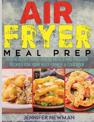 Air Fryer Meal Prep - Jennifer Newman