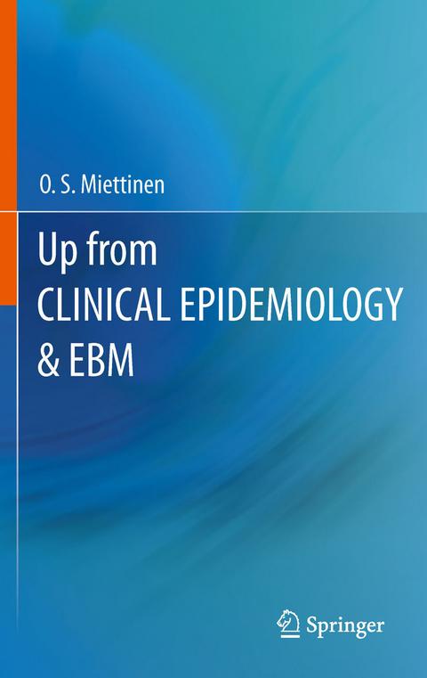 Up from Clinical Epidemiology & EBM -  O. S. Miettinen